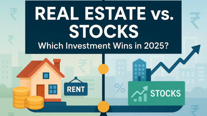 Real Estate vs. Stocks: Which Is a Better Long-Term Investment?